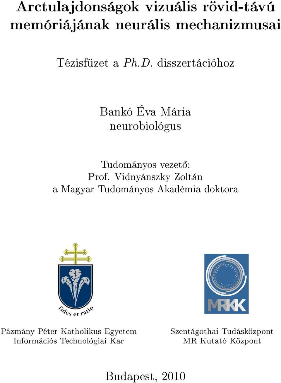 Vidnyánszky Zoltán a Magyar Tudományos Akadémia doktora Pázmány Péter Katholikus