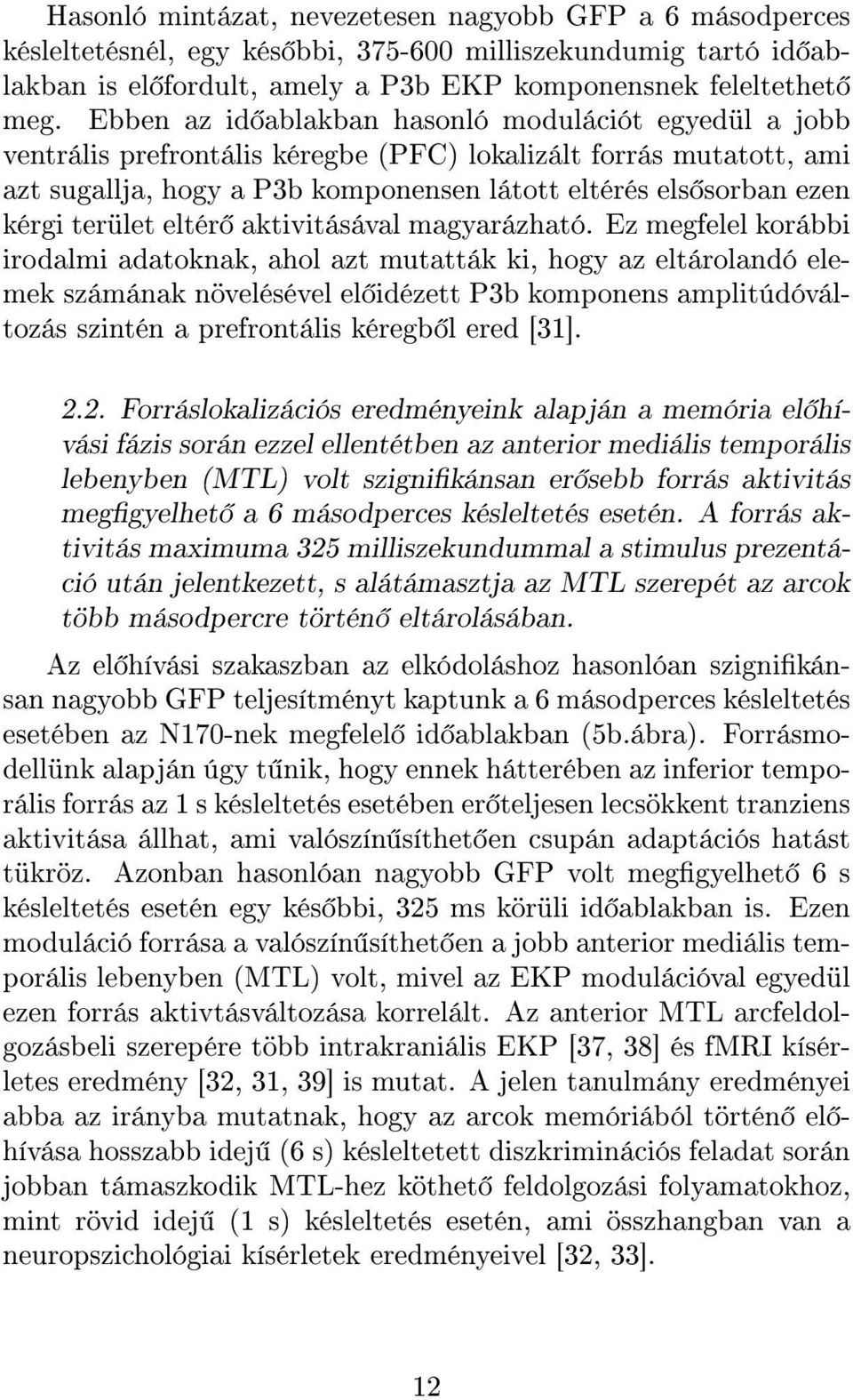 terület eltér aktivitásával magyarázható.