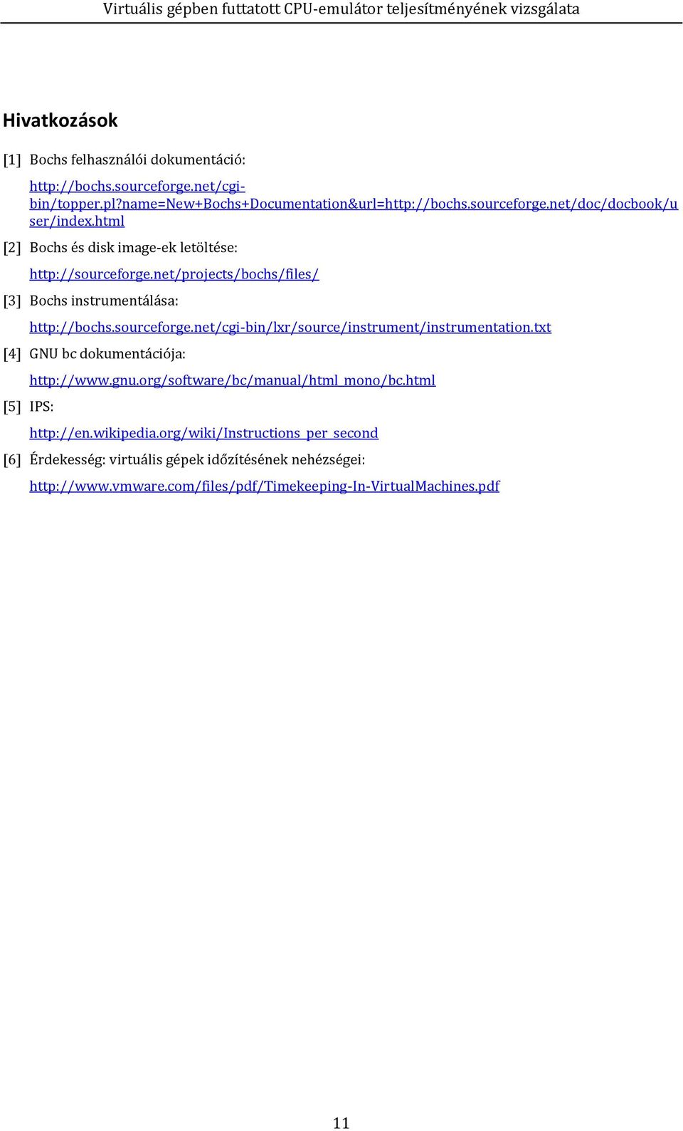 txt [4] GNU bc dokumentációja: [5] IPS: http://www.gnu.org/software/bc/manual/html_mono/bc.html http://en.wikipedia.