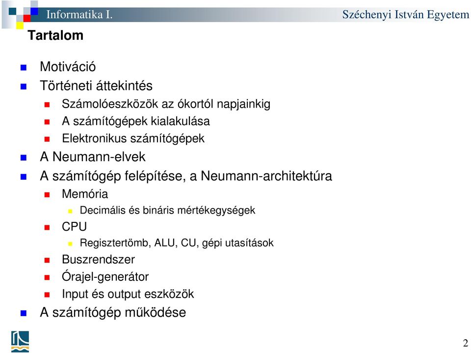 felépítése, a Neumann-architektúra Memória CPU Decimális és bináris mértékegységek