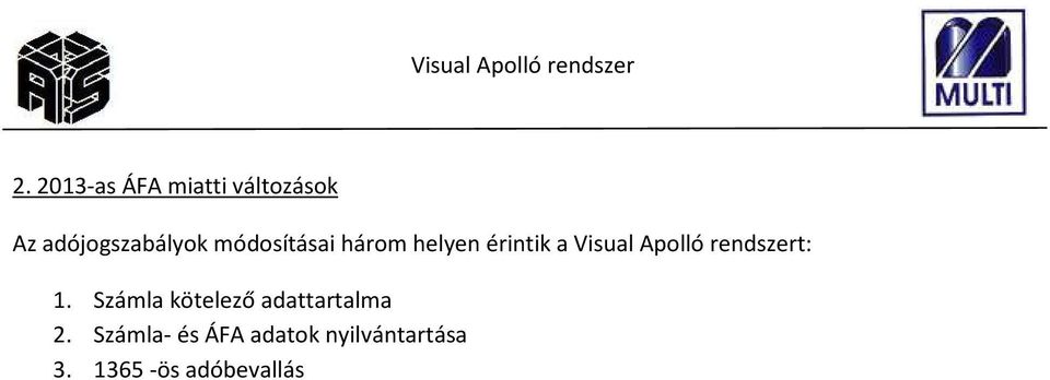 rendszert: 1. Számla kötelező adattartalma 2.