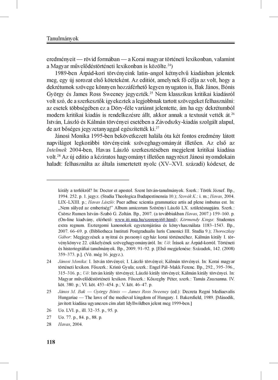 Az editiót, amelynek fő célja az volt, hogy a dekrétumok szövege könnyen hozzáférhető legyen nyugaton is, Bak János, Bónis György és James Ross Sweeney jegyezték.