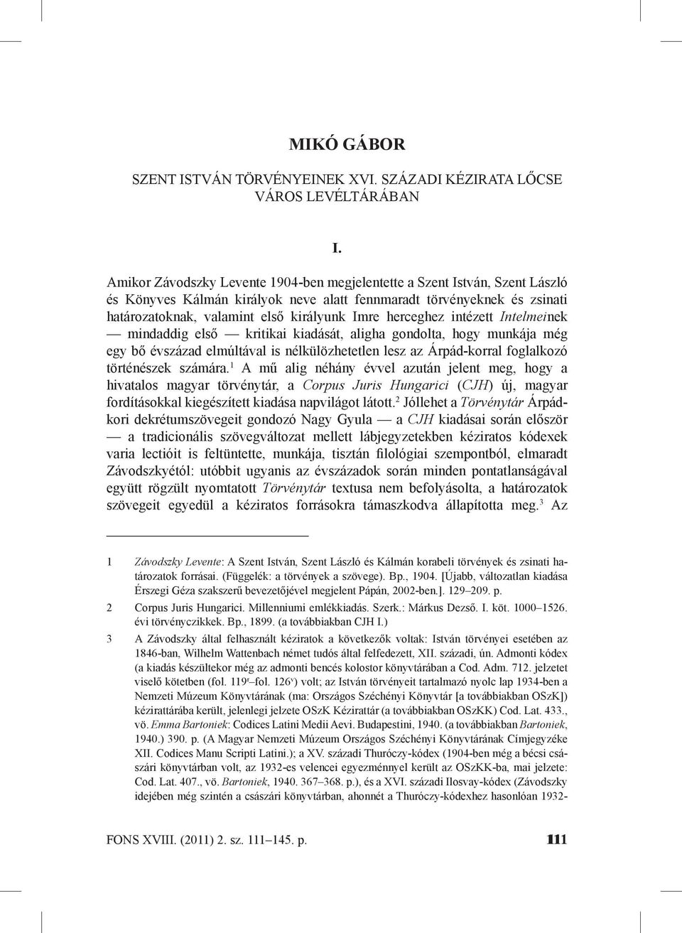 herceghez intézett Intelmeinek mindaddig első kritikai kiadását, aligha gondolta, hogy munkája még egy bő évszázad elmúltával is nélkülözhetetlen lesz az Árpád-korral foglalkozó történészek számára.