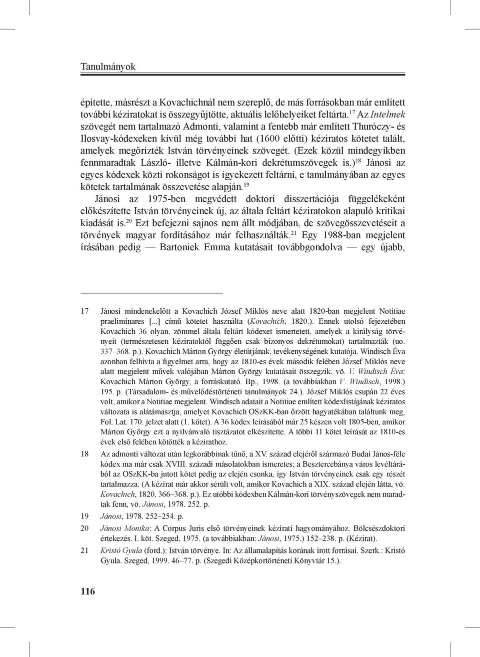 törvényeinek szövegét. (Ezek közül mindegyikben fennmaradtak László- illetve Kálmán-kori dekrétumszövegek is.