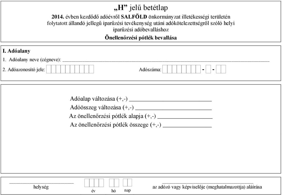 Adóazonosító jele: Adószáma: - - Adóalap változása (+,-)