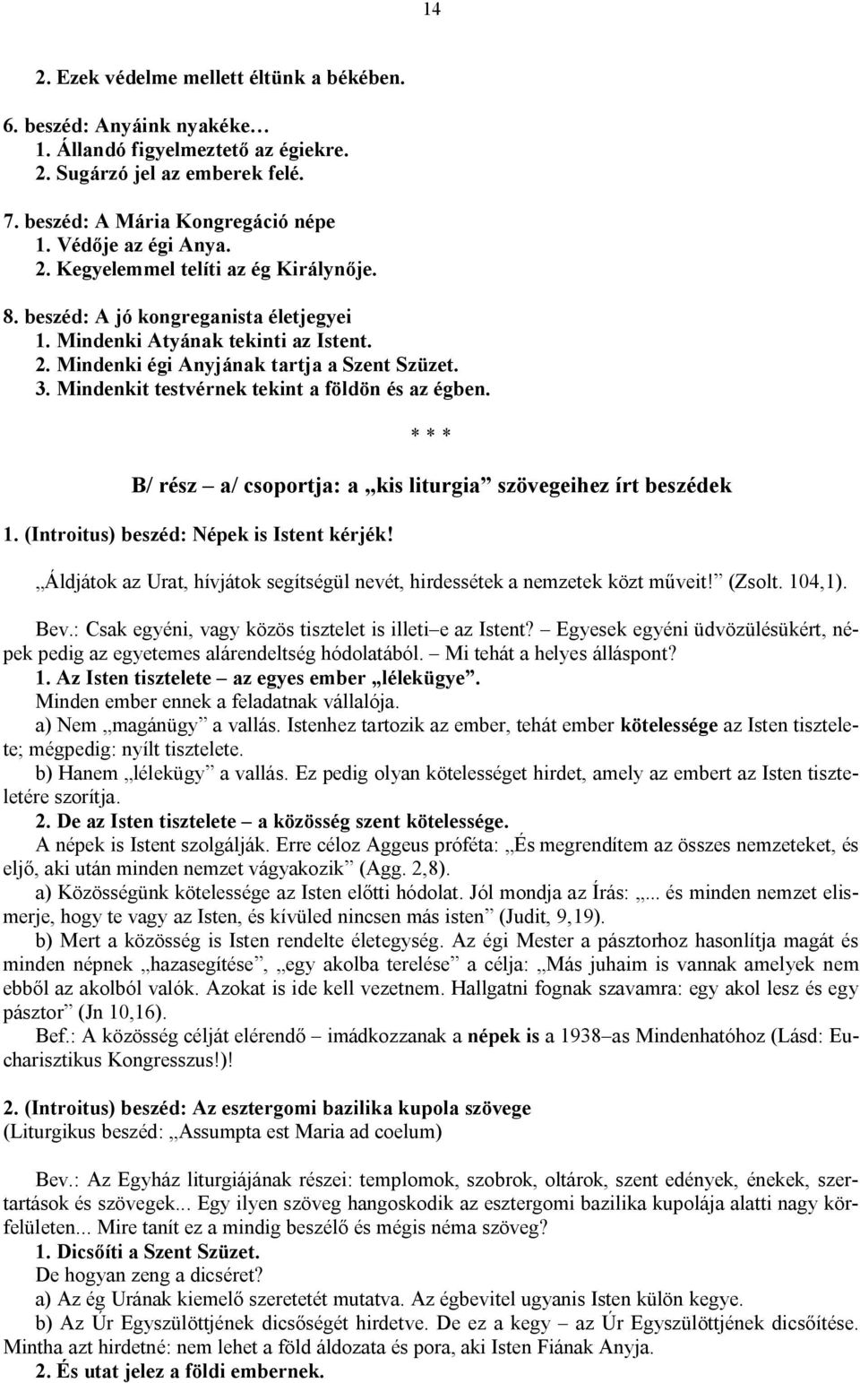 Mindenkit testvérnek tekint a földön és az égben. B/ rész a/ csoportja: a kis liturgia szövegeihez írt beszédek 1. (Introitus) beszéd: Népek is Istent kérjék!