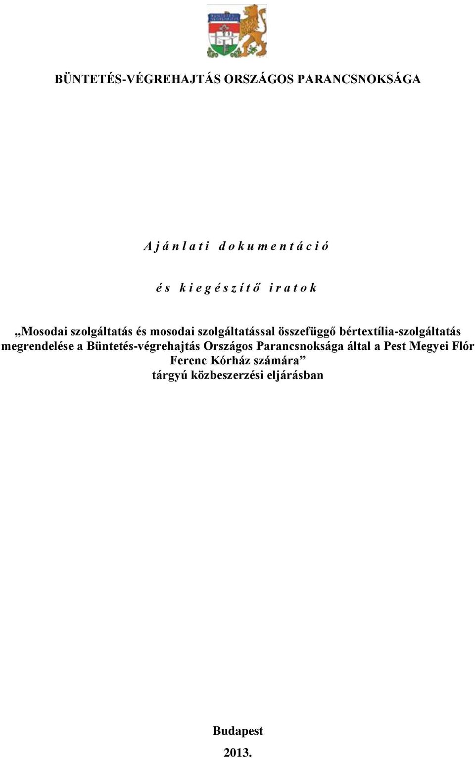 összefüggő bértextília-szolgáltatás megrendelése a Büntetés-végrehajtás Országos