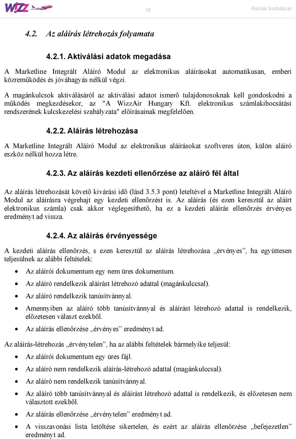 elektronikus számlakibocsátási rendszerének kulcskezelési szabályzata" előírásainak megfelelően. 4.2.