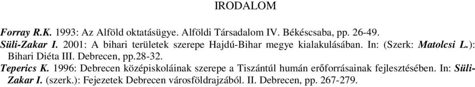 ): Bihari Diéta III. Debrecen, pp.28-32. Teperics K.
