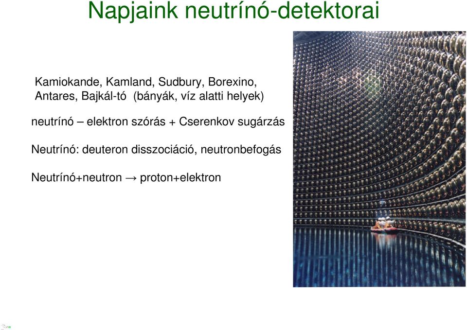 neutrínó elektron szórás + Cserenkov sugárzás Neutrínó:
