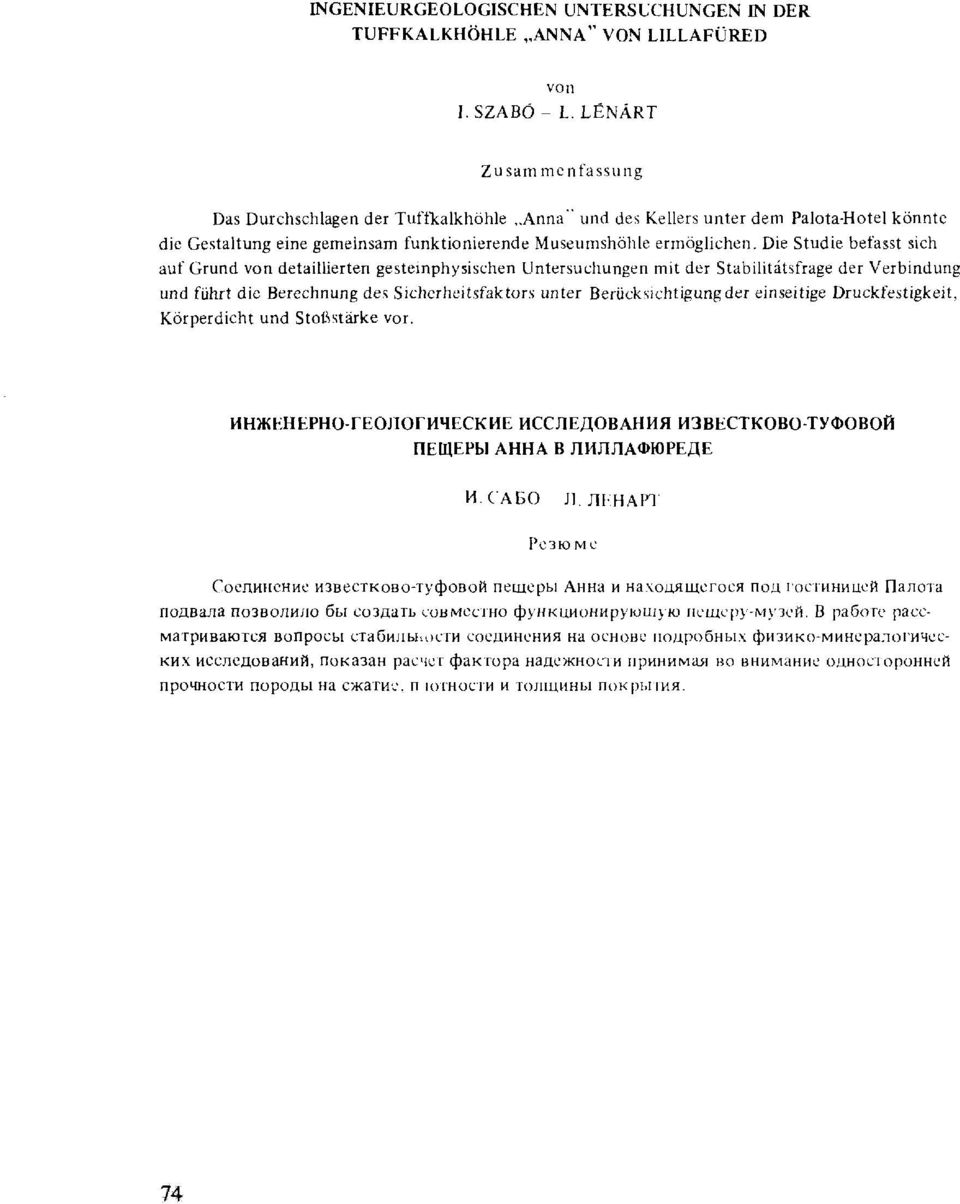Die Studie befasst sich auf Grund von detaillierten gesteinphysischen Untersuchungen mit der Stabilitátsfrage der Verbindung und führt die Berechnung des Sicherheitsfaktors unter Berücksichtigung der
