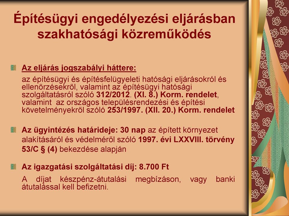 rendelet, valamint az országos településrendezési és építési követelményekről szóló 253/1997. (XII. 20.) Korm.