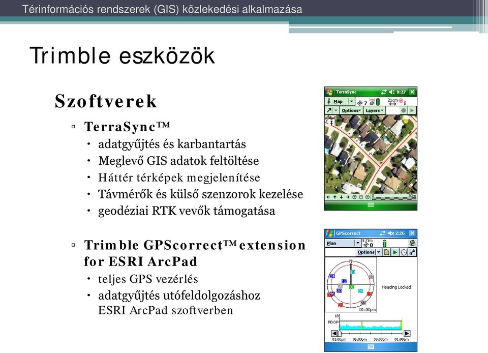 kezelése geodéziai RTK vevők támogatása Trimble GPScorrect extension for ESRI
