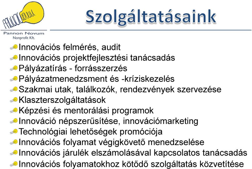 programok Innováció népszerűsítése, innovációmarketing Technológiai lehetőségek promóciója Innovációs folyamat