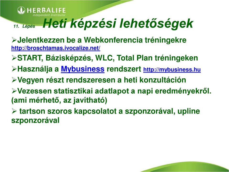 net/ START, Bázisképzés, WLC, Total Plan tréningeken Használja a Mybusiness rendszert