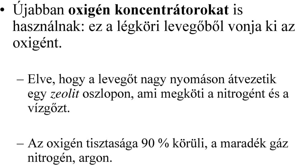 Elve, hogy a levegőt nagy nyomáson átvezetik egy zeolit