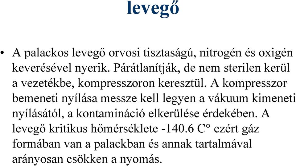 A kompresszor bemeneti nyílása messze kell legyen a vákuum kimeneti nyílásától, a kontamináció