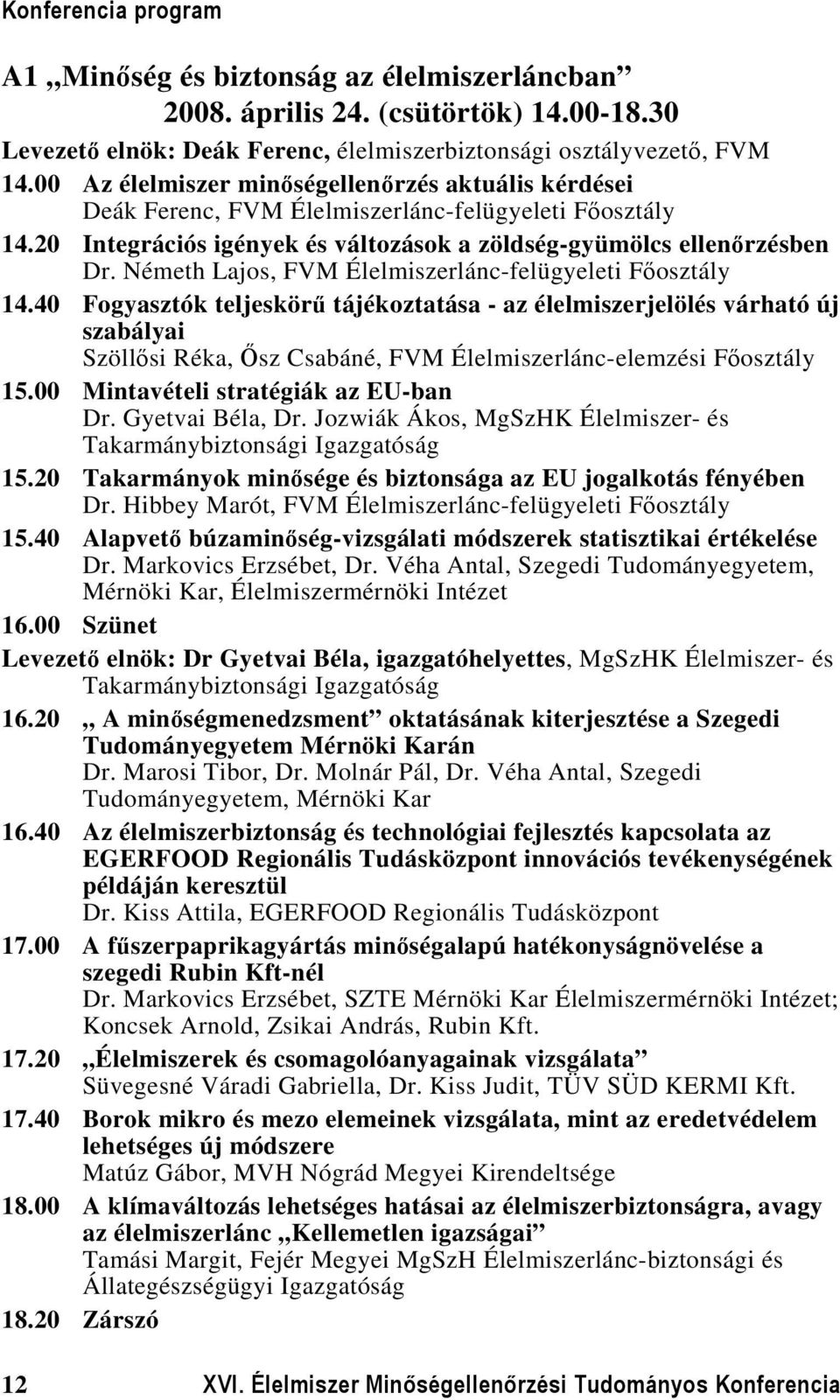 Németh Lajos, FVM Élelmiszerlánc-felügyeleti Főosztály 14.