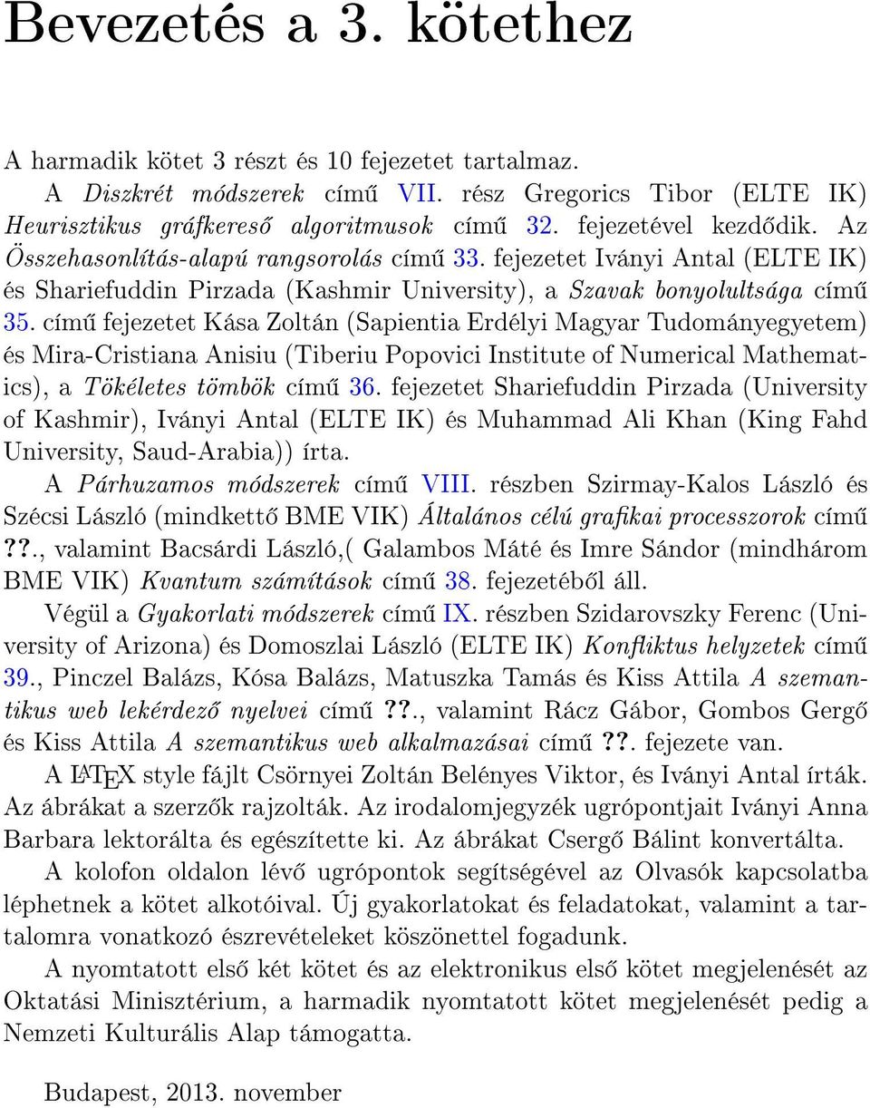 cím fejezetet Kása Zoltán (Sapientia Erdélyi Magyar Tudományegyetem) és Mira-Cristiana Anisiu (Tiberiu Popovici Institute of Numerical Mathematics), a Tökéletes tömbök cím 36.