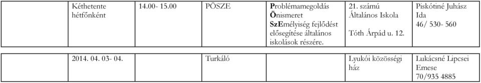 általános iskolások részére. 21. számú Általános Iskola Tóth Árpád u.