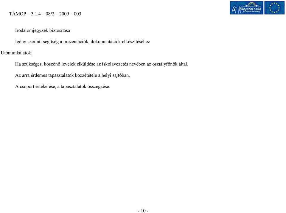 elküldése az iskolavezetés nevében az osztályfőnök által.