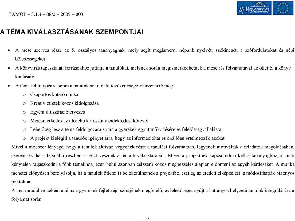 megismerkedhetnek a meseírás folyamatával az ötlettől a könyv kiadásáig.