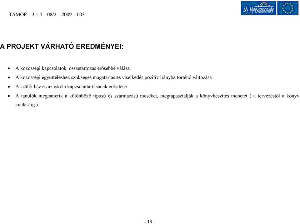 A szülői ház és az iskola kapcsolattartásának erősítése.