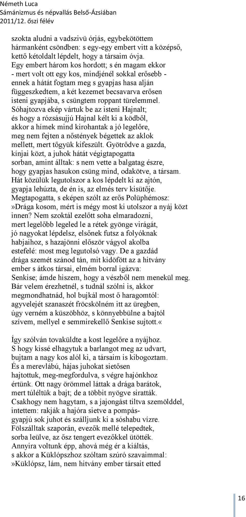 gyapjába, s csüngtem roppant türelemmel.