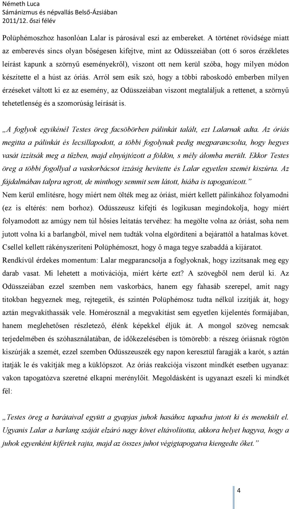 módon készítette el a húst az óriás.