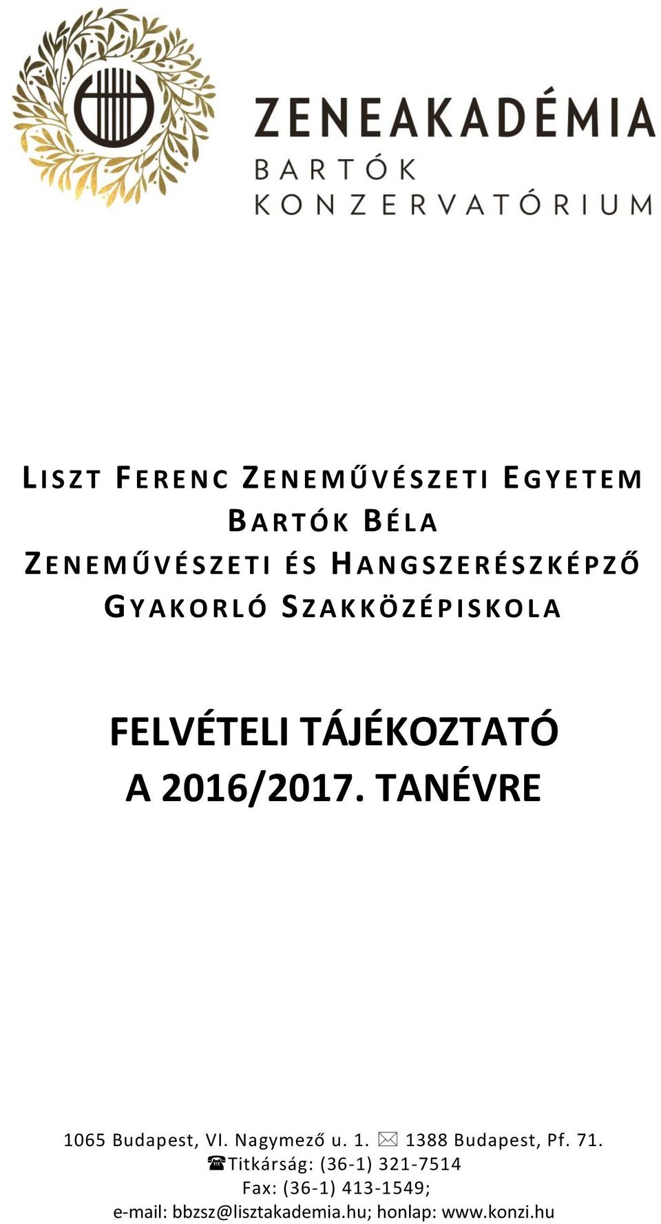 2016/2017. TANÉVRE 1065 Budapest, VI. Nagymező u. 1. 1388 Budapest, Pf. 71.