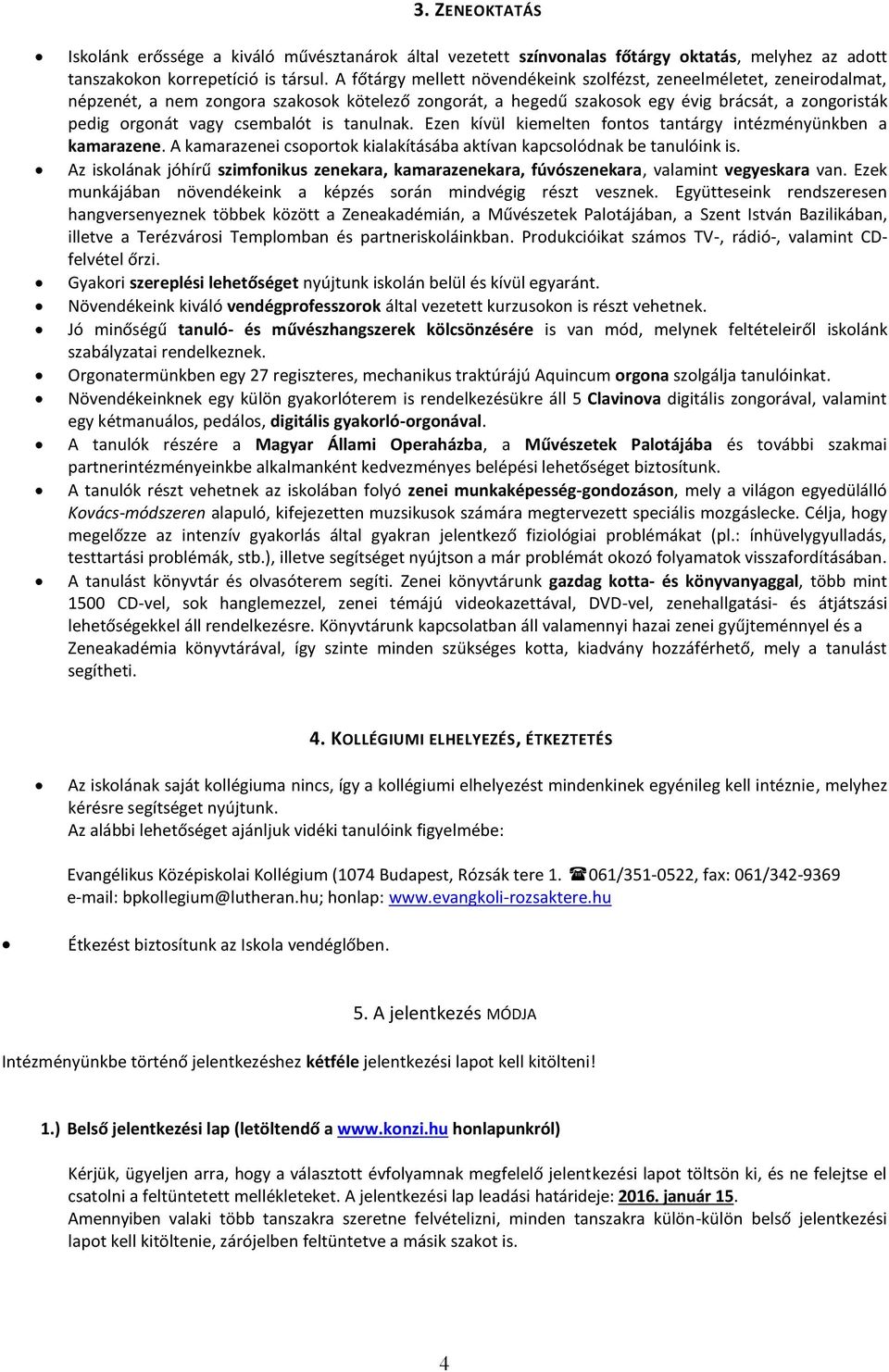 csembalót is tanulnak. Ezen kívül kiemelten fontos tantárgy intézményünkben a kamarazene. A kamarazenei csoportok kialakításába aktívan kapcsolódnak be tanulóink is.