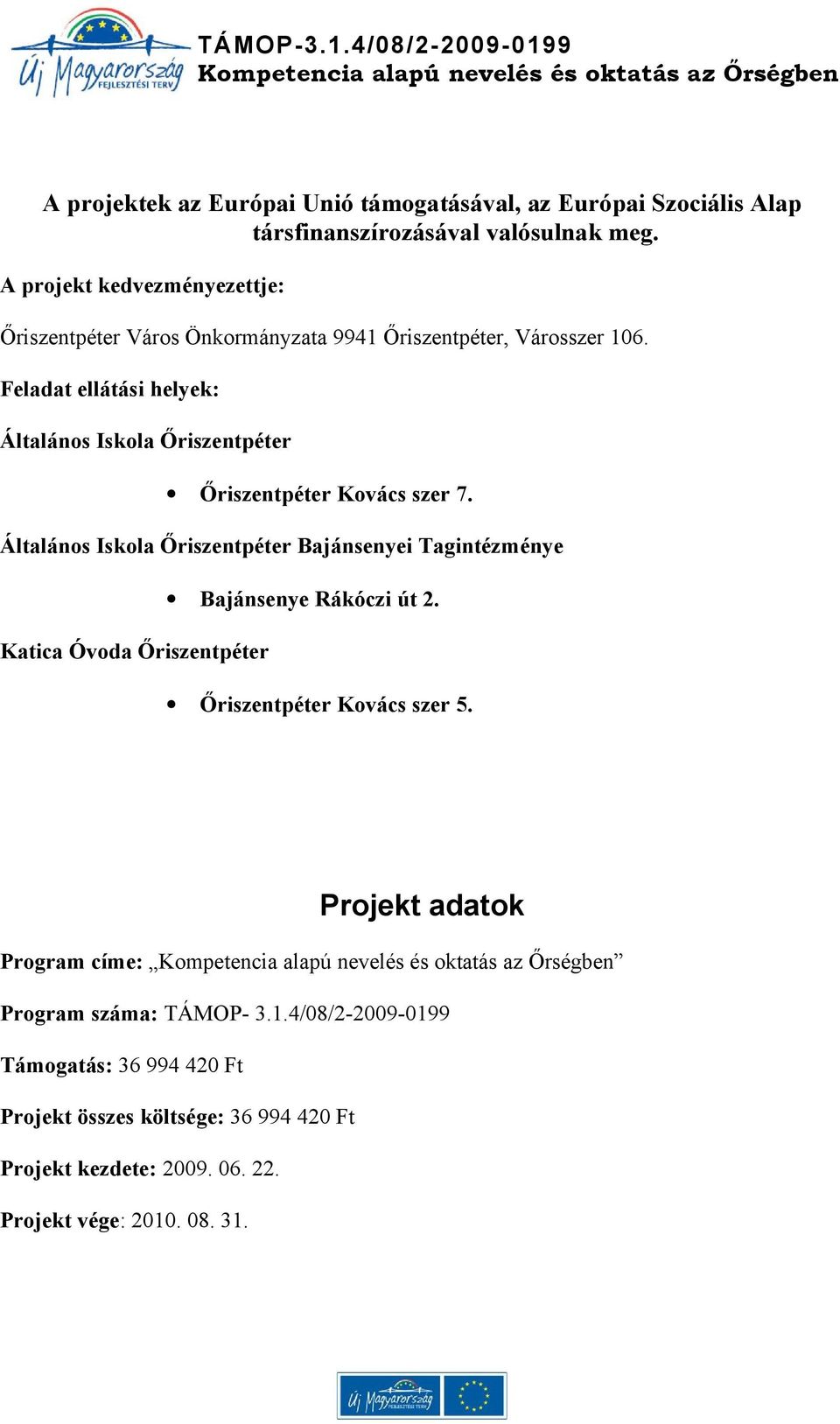 Feladat ellátási helyek: Általános Iskola Őriszentpéter Őriszentpéter Kovács szer 7.