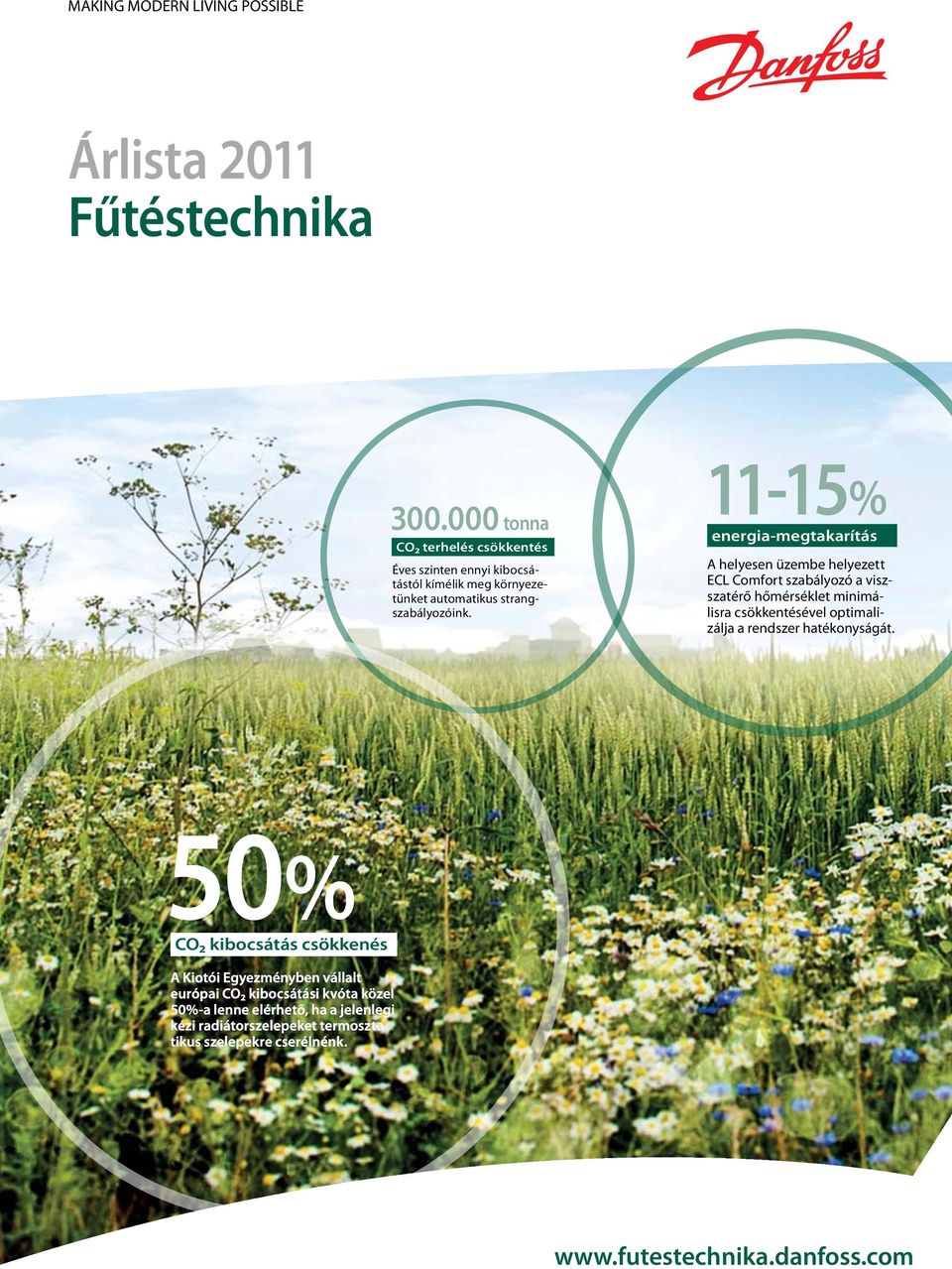 11-15% energia-megtakarítás A helyesen üzembe helyezett ECL Comfort szabályozó a viszszatérő hőmérséklet minimálisra csökkentésével