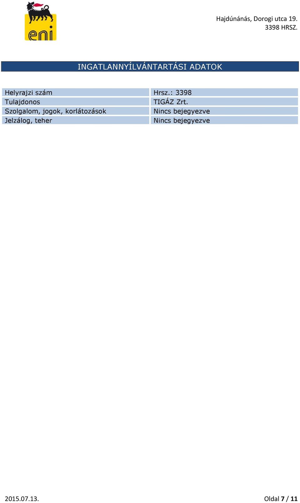 Szolgalom, jogok, korlátozások Nincs