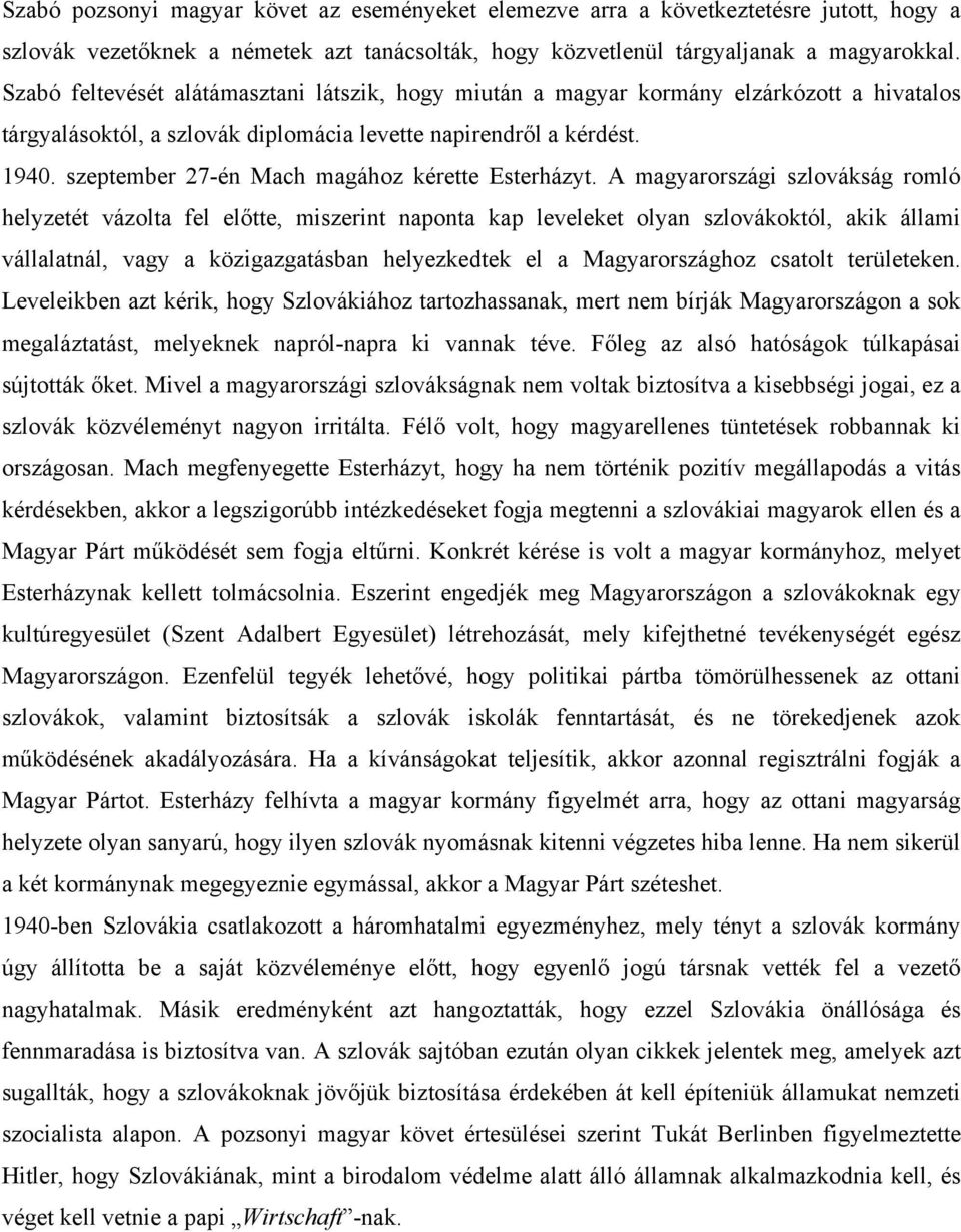 szeptember 27-én Mach magához kérette Esterházyt.
