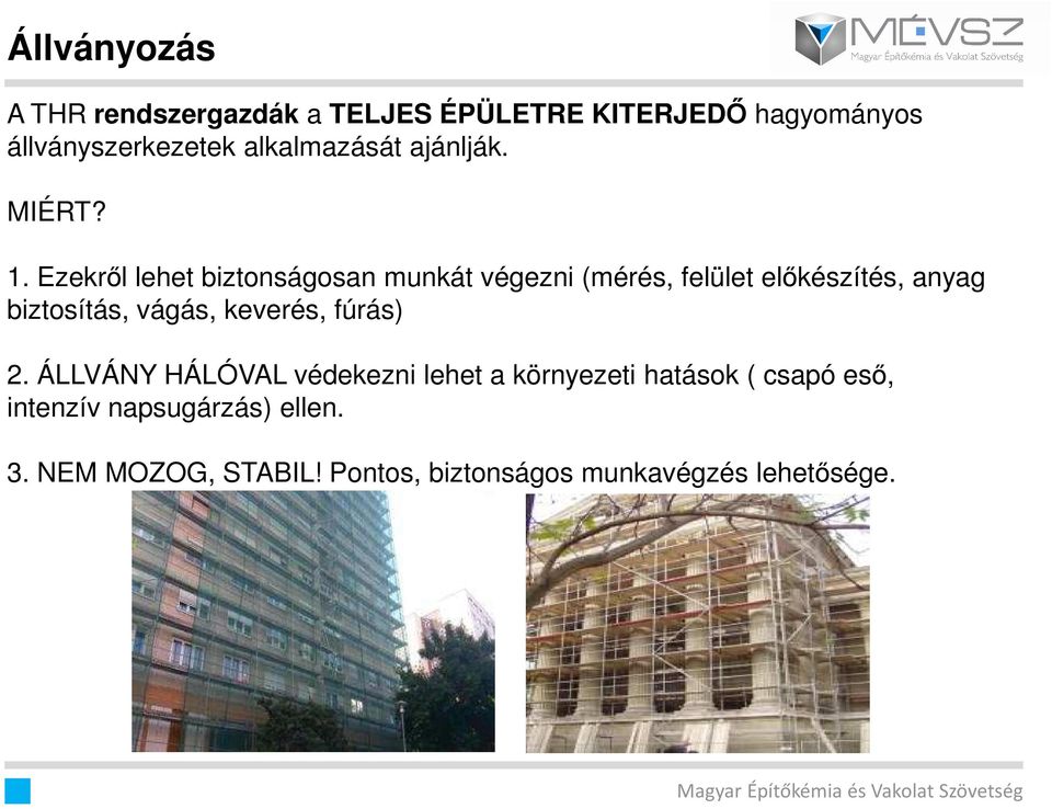 Ezekrıl lehet biztonságosan munkát végezni (mérés, felület elıkészítés, anyag biztosítás, vágás,
