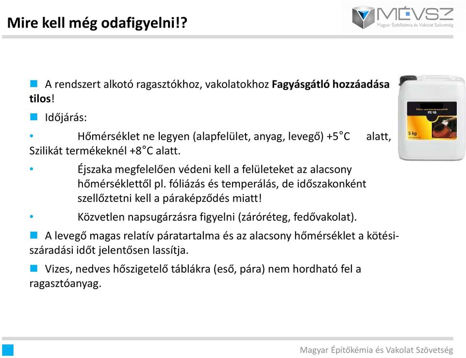 Éjszaka megfelelően védeni kell a felületeket az alacsony hőmérséklettől pl.