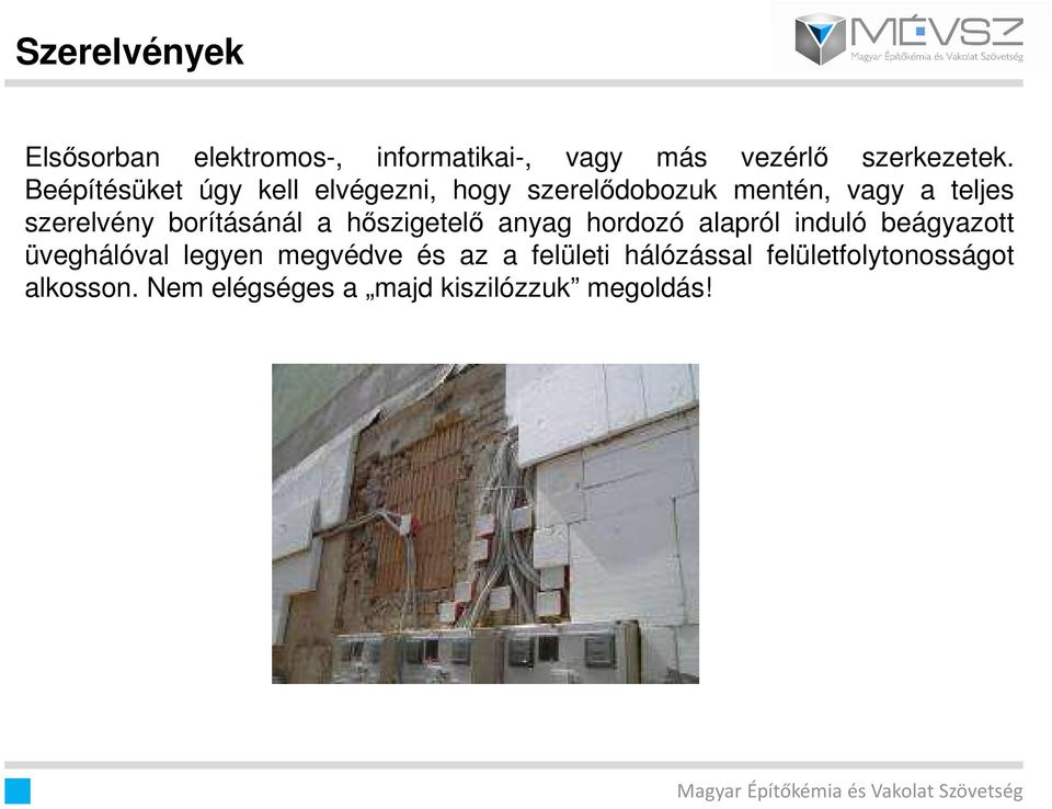 borításánál a hıszigetelı anyag hordozó alapról induló beágyazott üveghálóval legyen