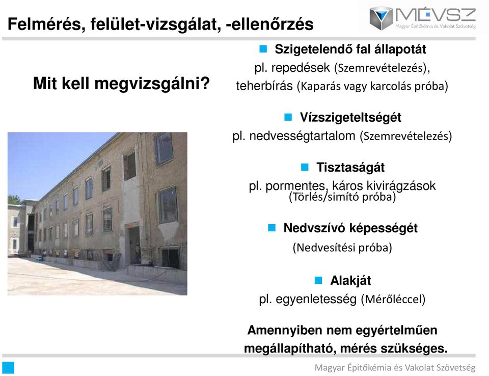 nedvességtartalom (Szemrevételezés) Tisztaságát pl.