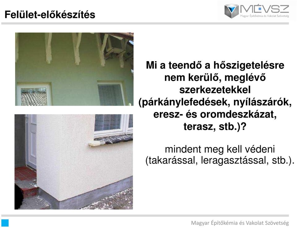 nyílászárók, eresz- és oromdeszkázat, terasz, stb.)?