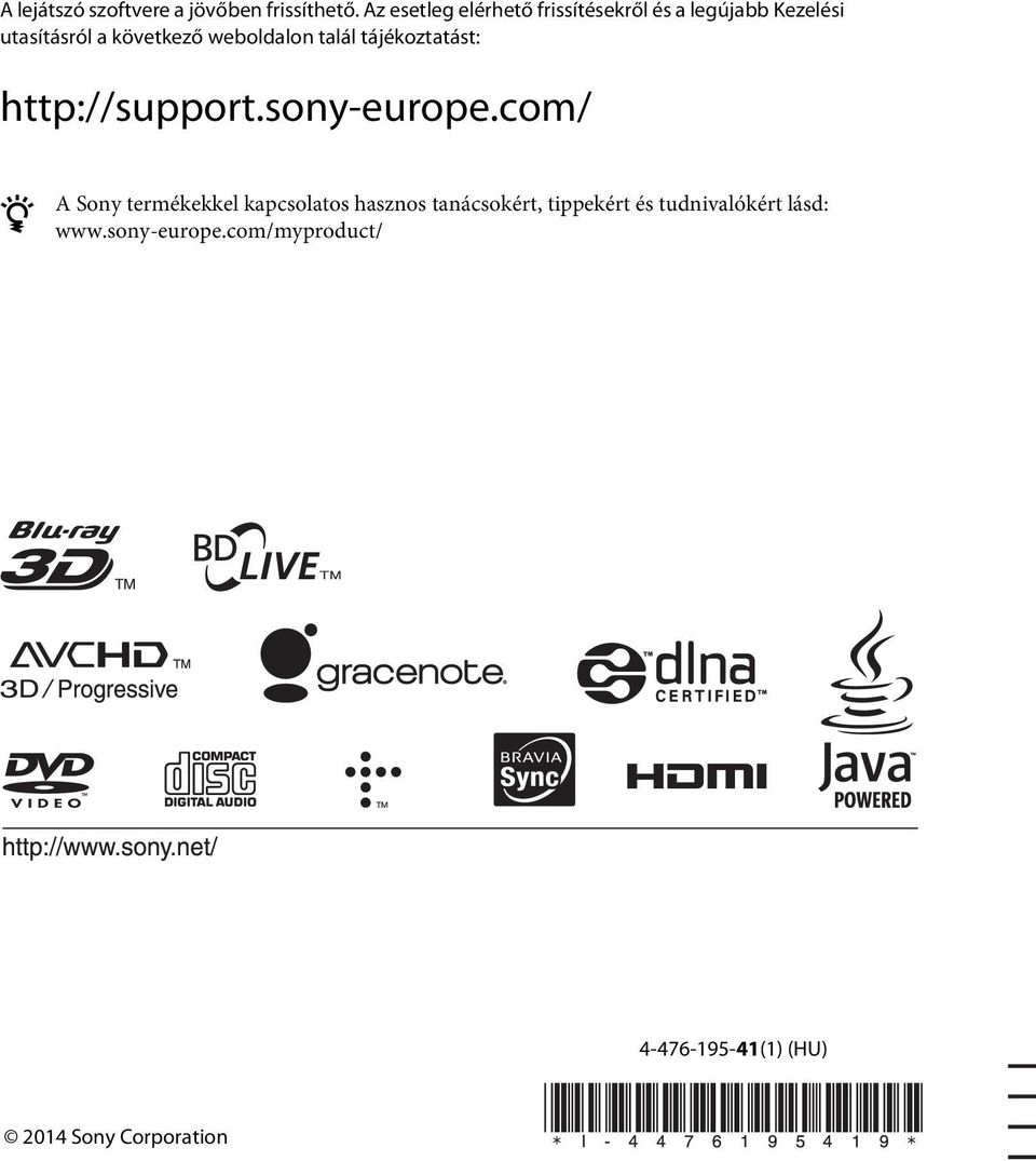 weboldalon talál tájékoztatást: http://support.sony-europe.