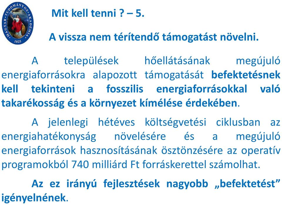 energiaforrásokkal való takarékosság és a környezet kímélése érdekében.