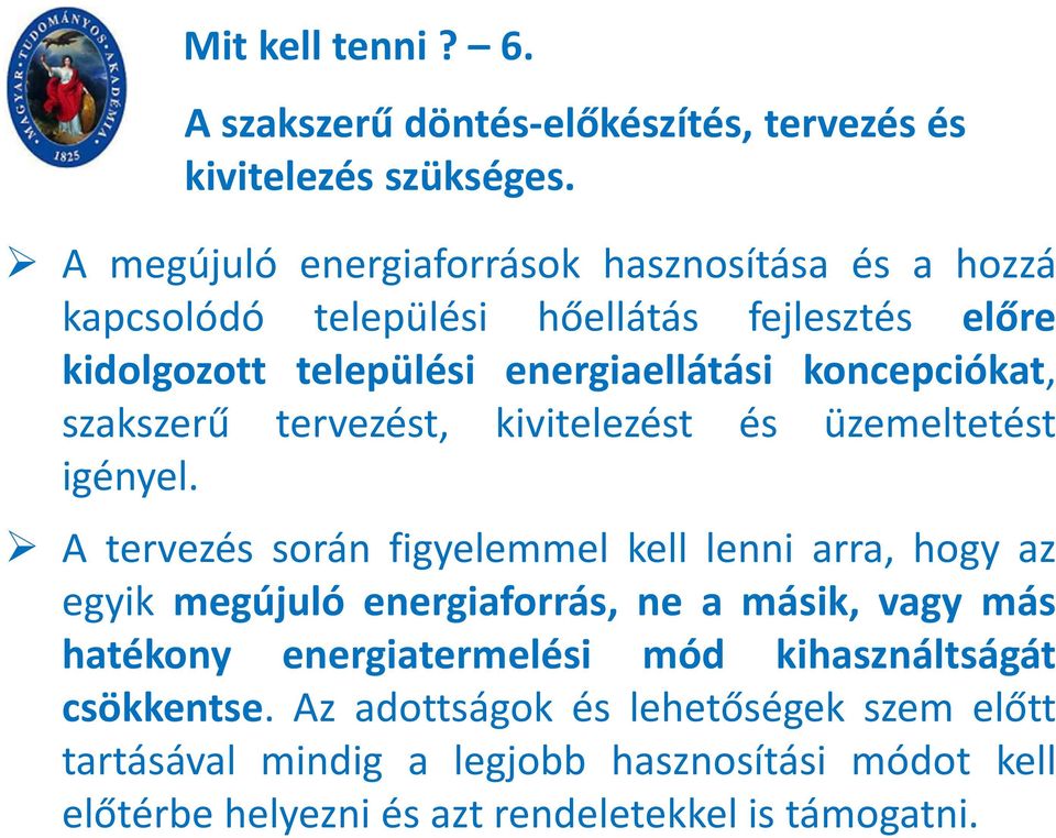 koncepciókat, szakszerű tervezést, kivitelezést és üzemeltetést igényel.