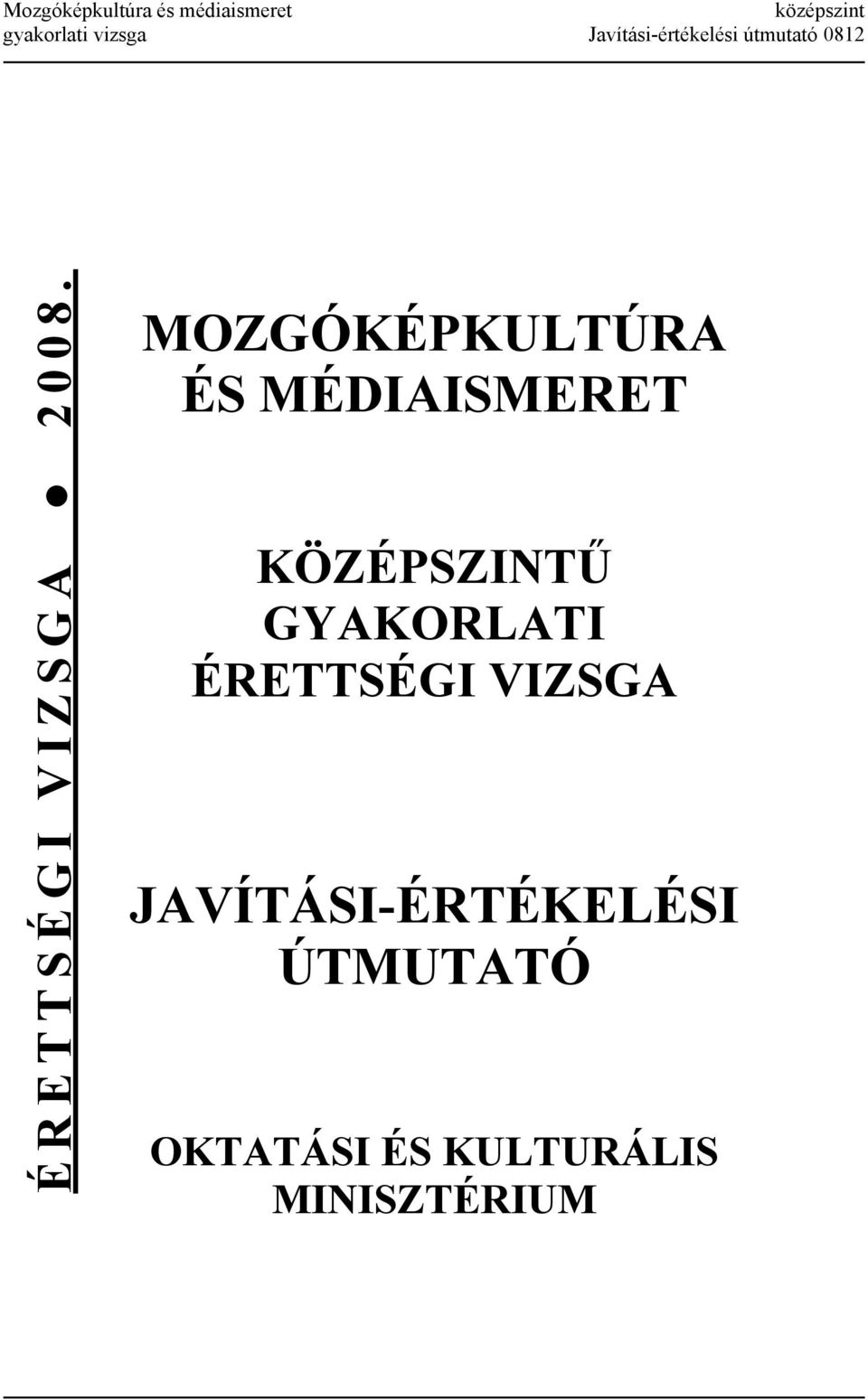 MOZGÓKÉPKULTÚRA MÉDIAISMERET KÖZÉPSZINTŰ GYAKORLATI