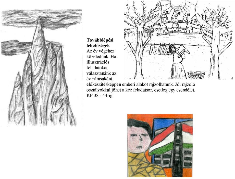 előkészítésképpen emberi alakot rajzolhatunk.
