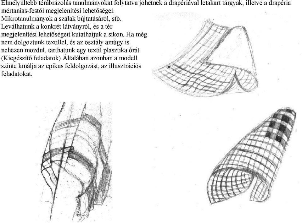 Leválhatunk a konkrét látványról, és a tér megjelenítési lehetőségeit kutathatjuk a síkon.
