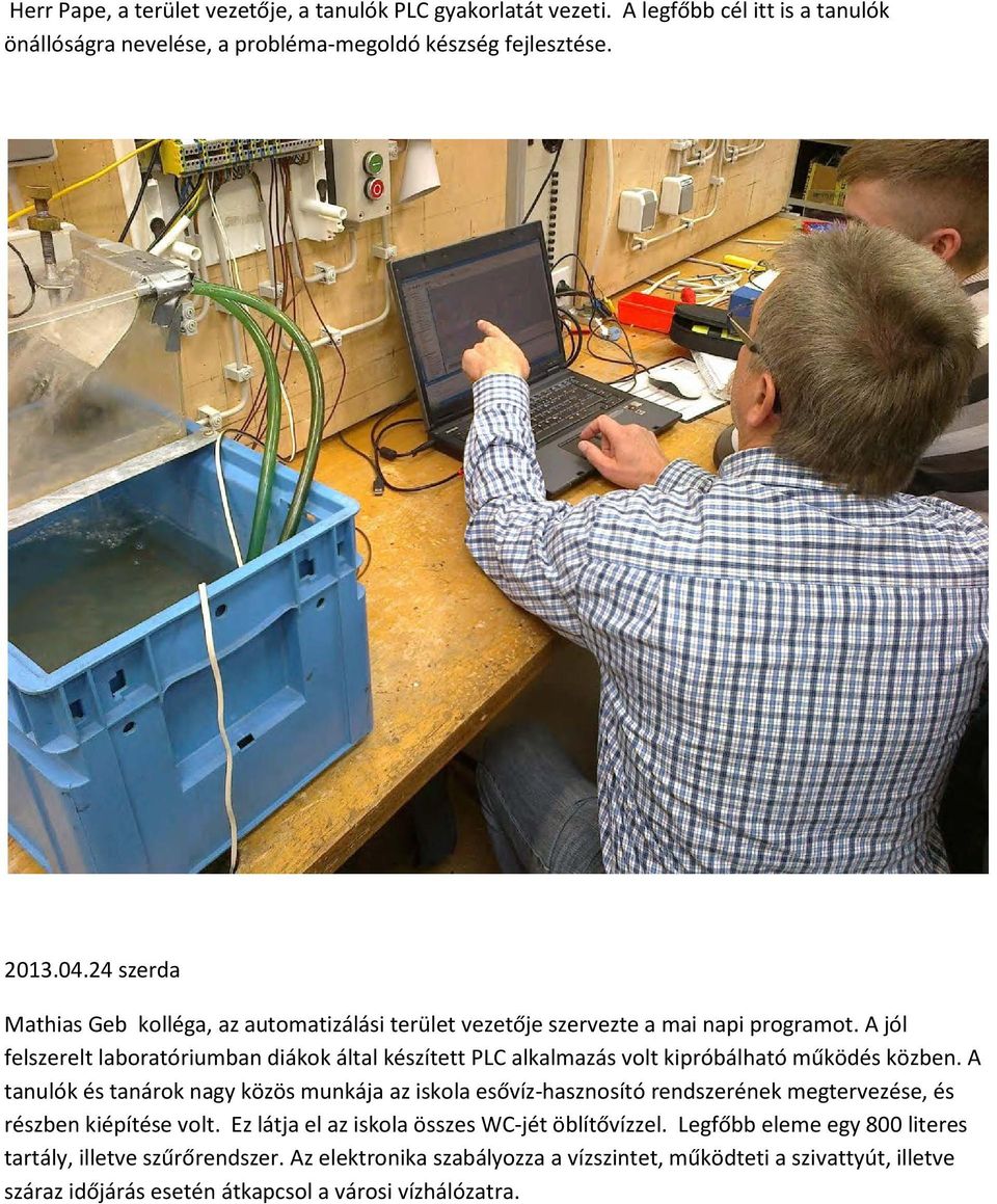 A jól felszerelt laboratóriumban diákok által készített PLC alkalmazás volt kipróbálható működés közben.