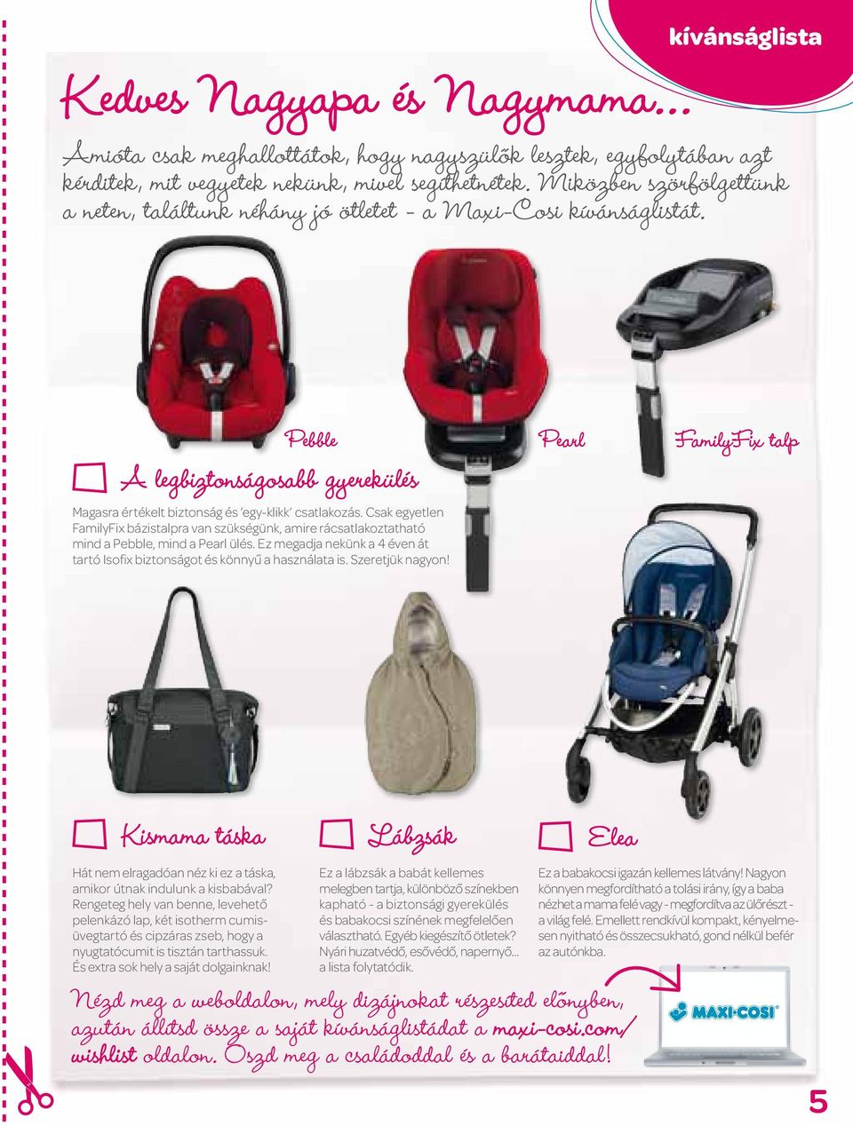 Csak egyetlen FamilyFix bázistalpra van szükségünk, amire rácsatlakoztatható mind a Pebble, mind a Pearl ülés. Ez megadja nekünk a 4 éven át tartó Isofix biztonságot és könnyű a használata is.