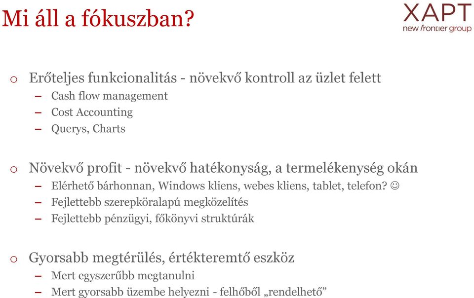 Növekvő profit - növekvő hatékonyság, a termelékenység okán Elérhető bárhonnan, Windows kliens, webes kliens,