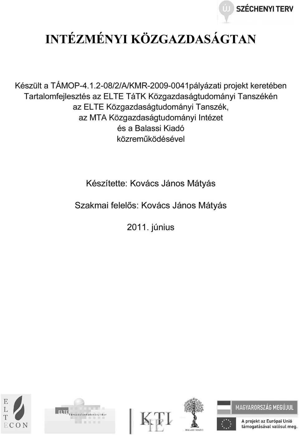 Közgazdaságtudományi Tanszékén az ELTE Közgazdaságtudományi Tanszék, az MTA